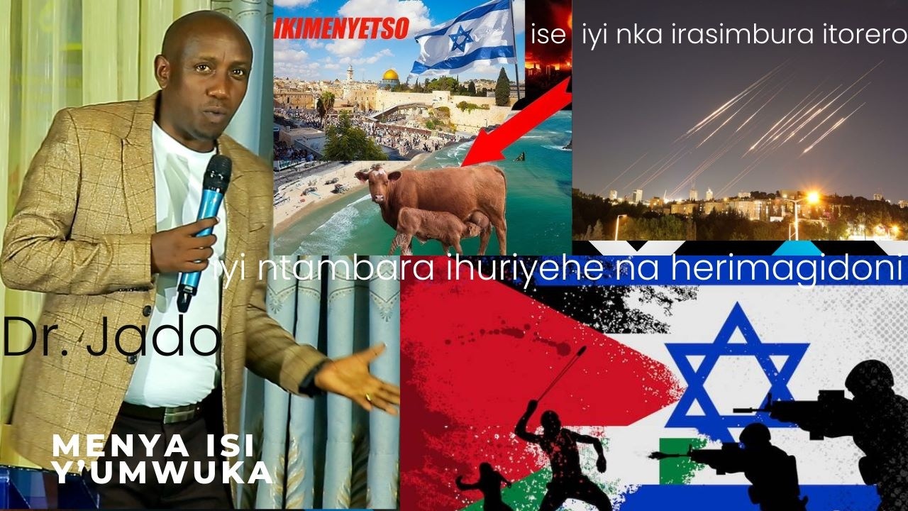 Dr.Jado:Izi ntambara za Israel na Iran zivuze iki? ku itorero ryitegura kugaruka kwa Yesu.