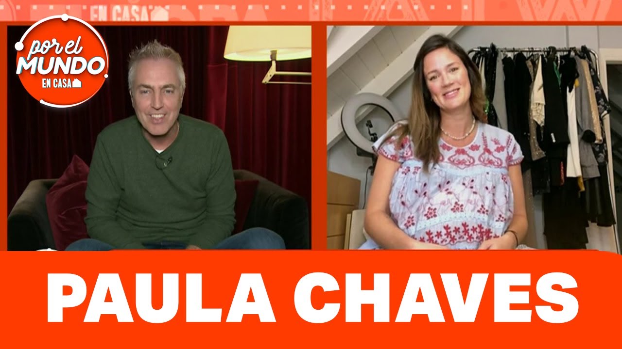 Programa 08 con Paula Chaves  (21-06-2020) - Por el mundo en casa