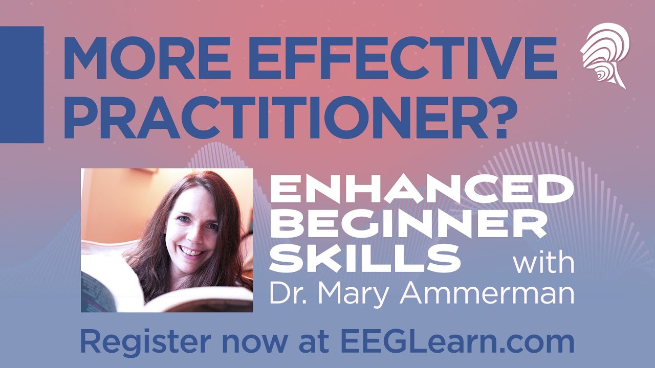 Neurofeedback Enhanced Beginner Skills Course -- Dr. Mary Ammerman (6)