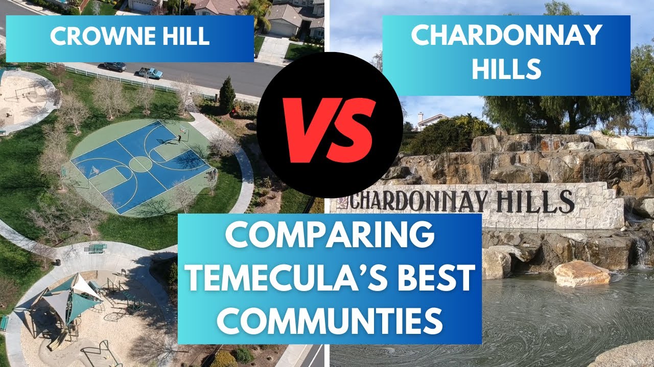Temecula&rsquo;s Top Neighborhoods Compared! Chardonnay Hills or Crowne Hill