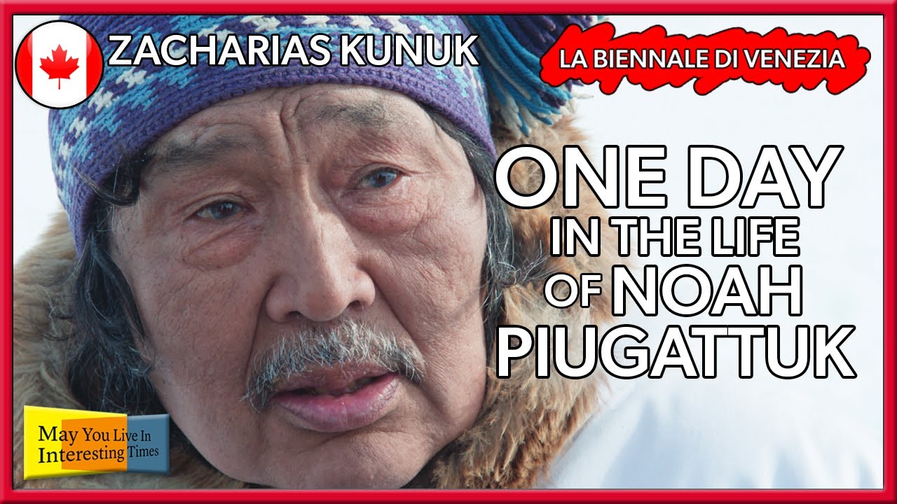 Canada - Zacharias Kunuk (ISUMA) - One Day in the Life of Noah Piugattuk  - Venice Art Biennale 2019