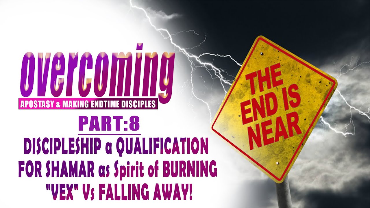 Part 8 : DISCIPLESHIP a QUALIFICATION  FOR SHAMAR as Spirit of BURNING 