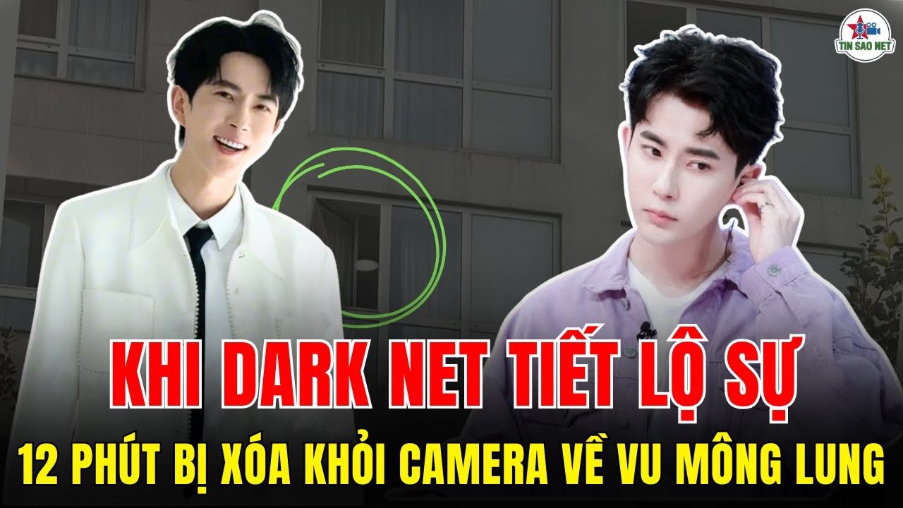 12 Phút Bị Xóa Camera Về Vu Mông Lung Khi Dark Net Tiết Lộ Sự Thật Bị Che Giấu | người nổi tiếng