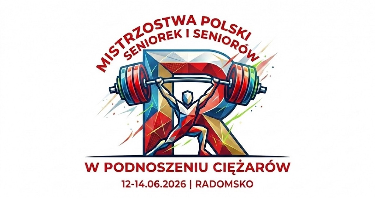 Mistrzostwa Polski Seniorek i Senior&oacute;w w podnoszeniu ciężar&oacute;w Radomsko, 12-14.06.2026 rok -DZIEŃ 1