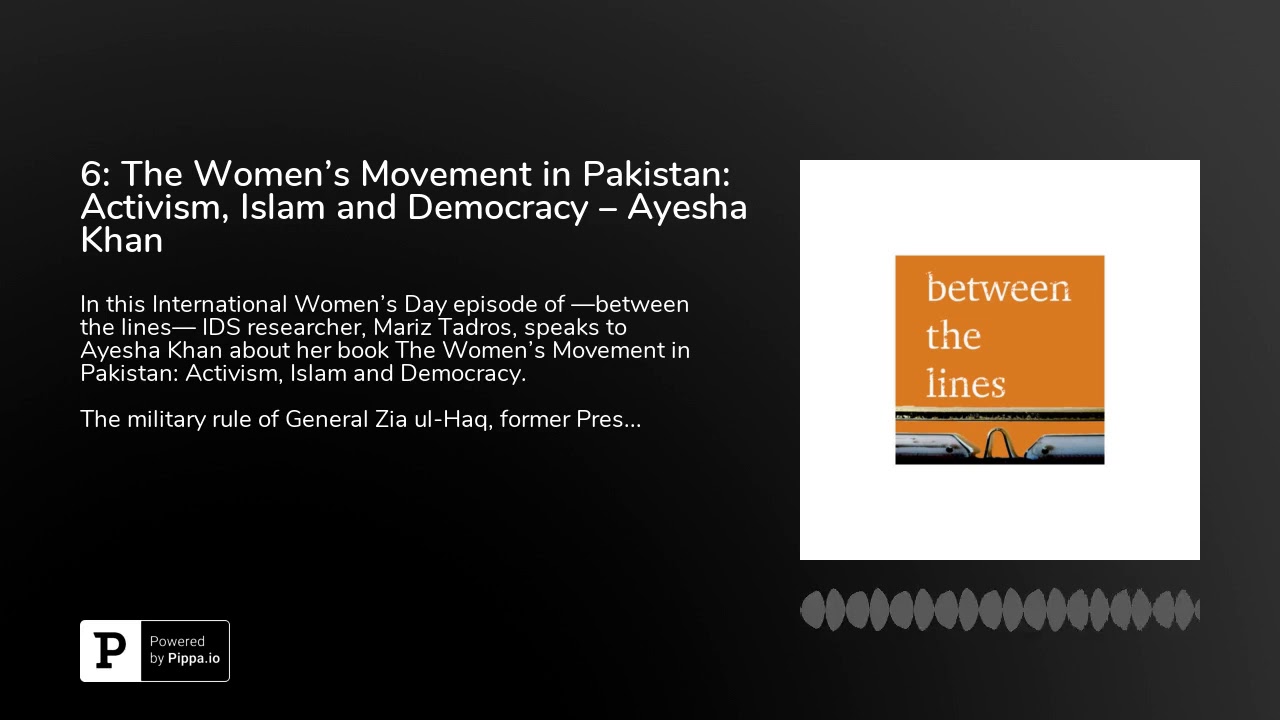 6: The Women’s Movement in Pakistan: Activism, Islam and Democracy – Ayesha Khan