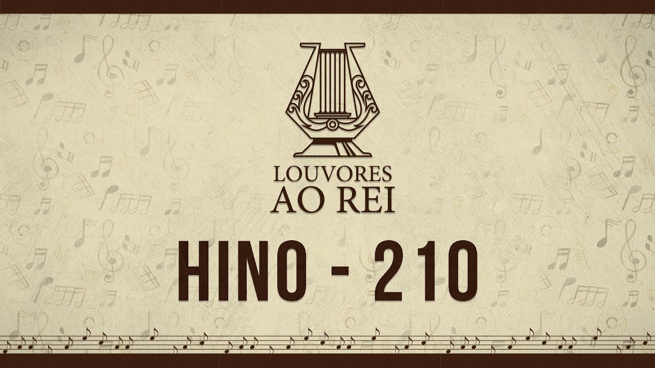 Hino 210 | Senhor Creio em Ti | Louvores ao Rei