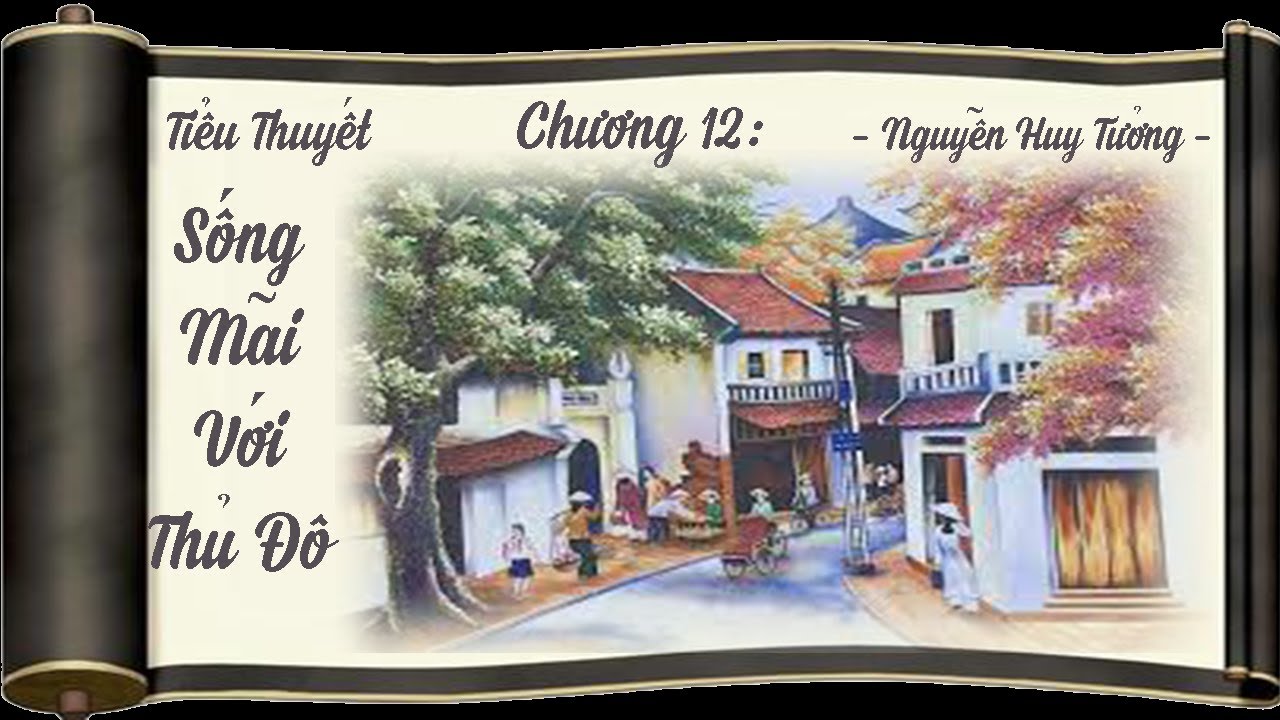 Tiểu Thuyết: Sống Mãi Với Thủ Đô _ Phần 4/8 _ Nhà Văn Nguyễn Huy Tưởng.