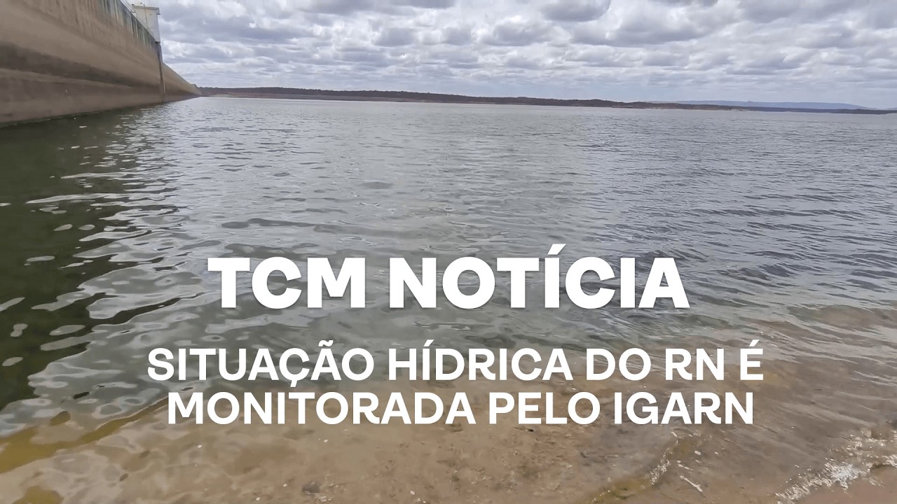 TCM Notícia - Situação hídrica do RN é monitorada pelo IGARN