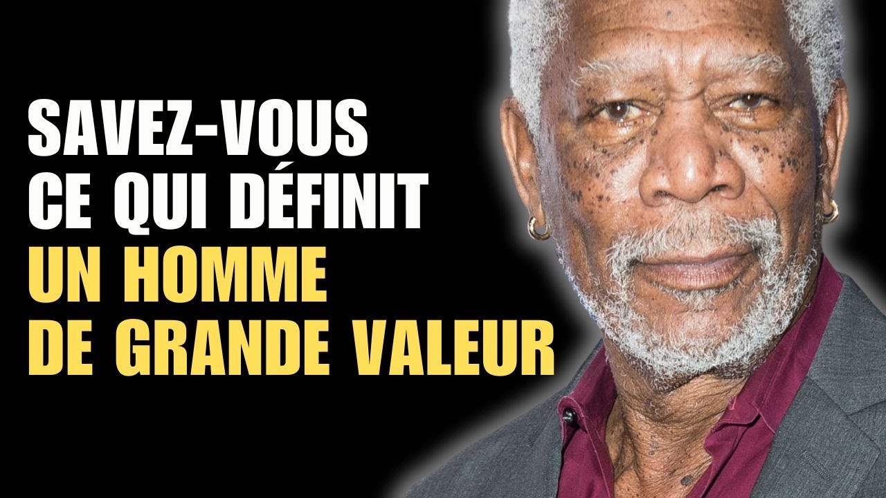 Reconnaître un HOMME de  GRANDE VALEUR : 9 Qualités Incontournables