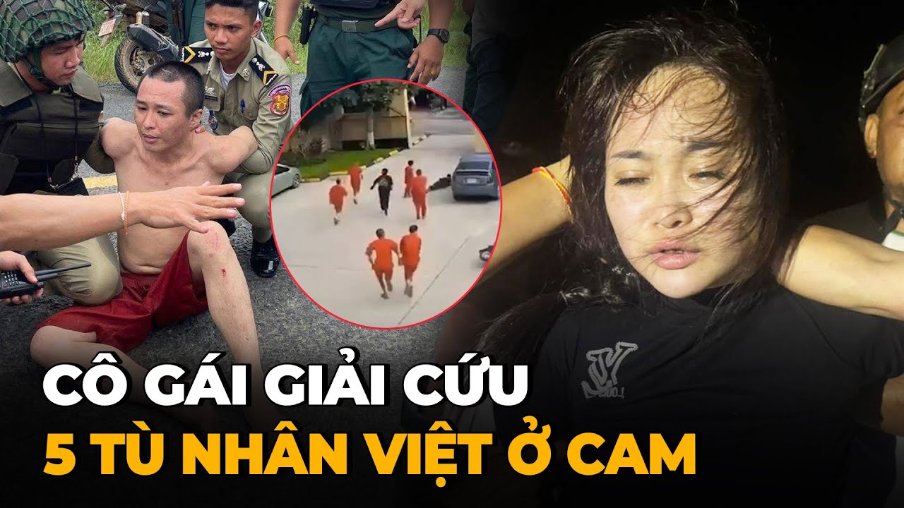 Vụ Người Phụ Nữ Việt Đem Súng Giải Cứu 5 Tù Nhân Việt ở Tòa Campuchia - Cuộc Đào Tẩu Khó Tin
