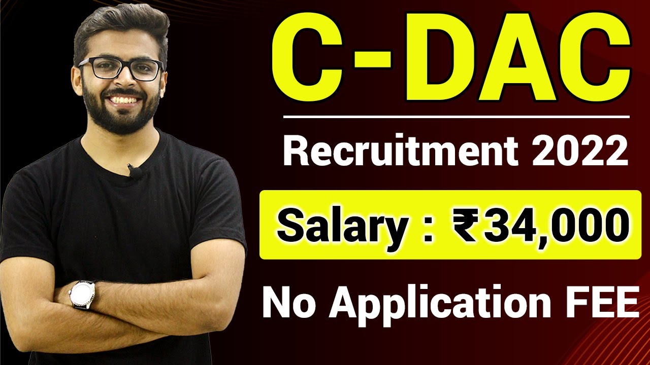 CDAC Recruitment 2022 | Salary ₹34,000 | Freshers Eligible | No Application FEE | Latest Jobs 2022