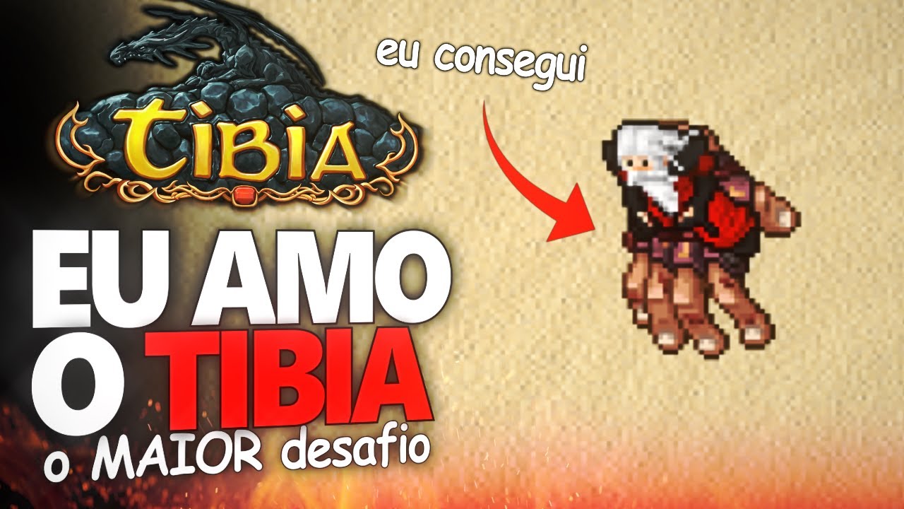 TIBIA EU TE AMO! (EU CONSEGUI vencer o 