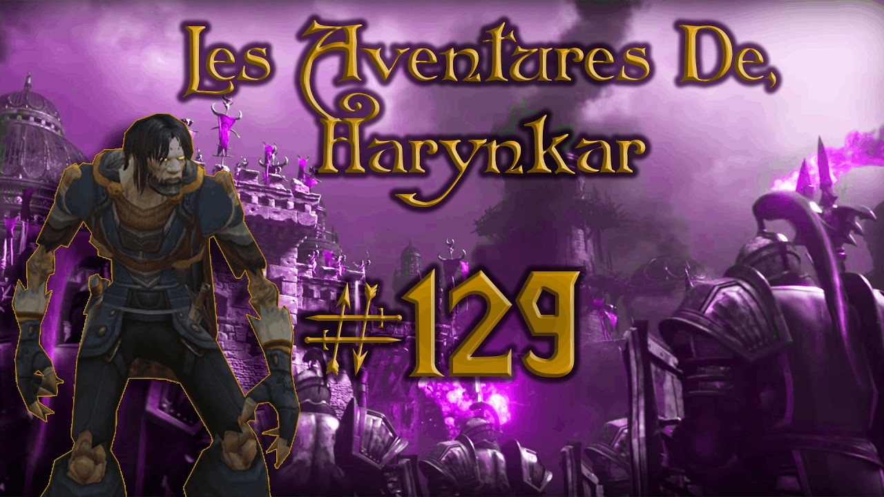 Renaissance de Magni et Saint Chute !!!  - Les Aventures de, Harynkar !!! - WoW #129
