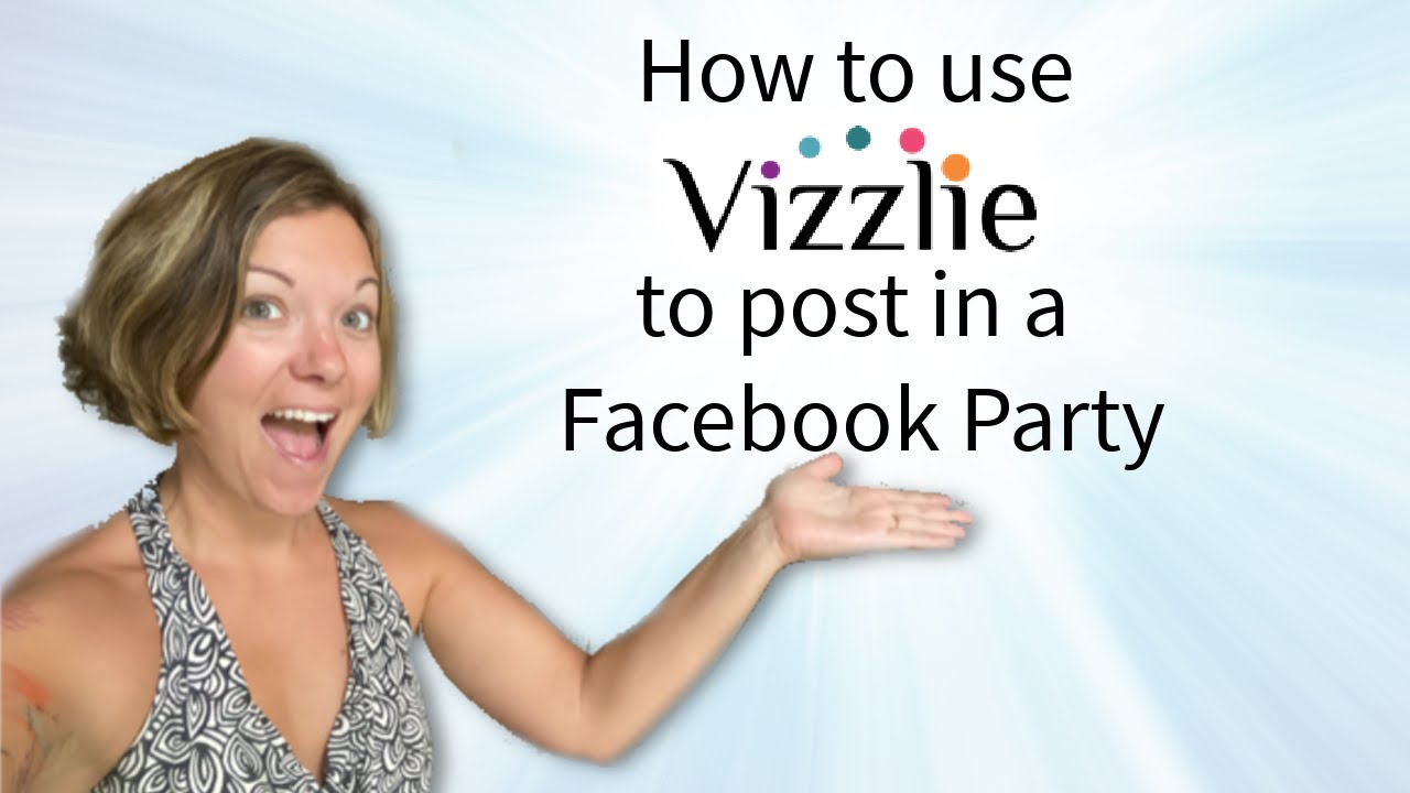 How to use Vizzlie to Post in a Facebook Party