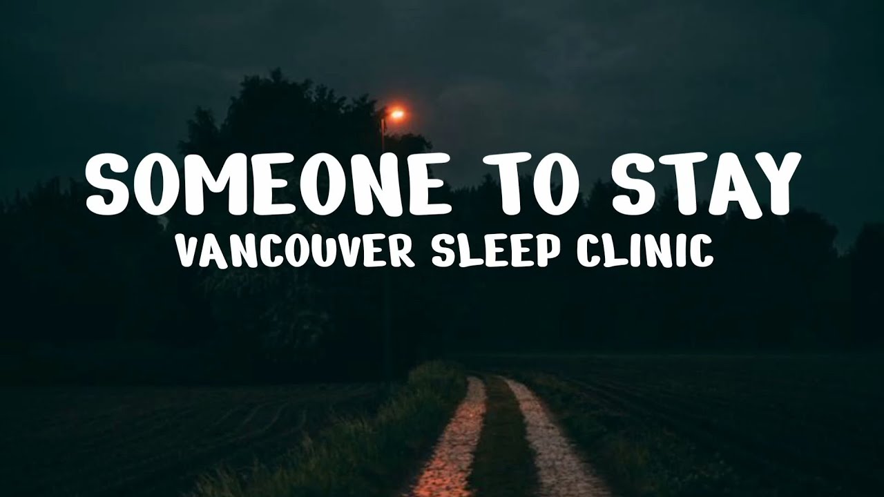 Vancouver Sleep Clinic - Someone To Stay (Lyrics Video)