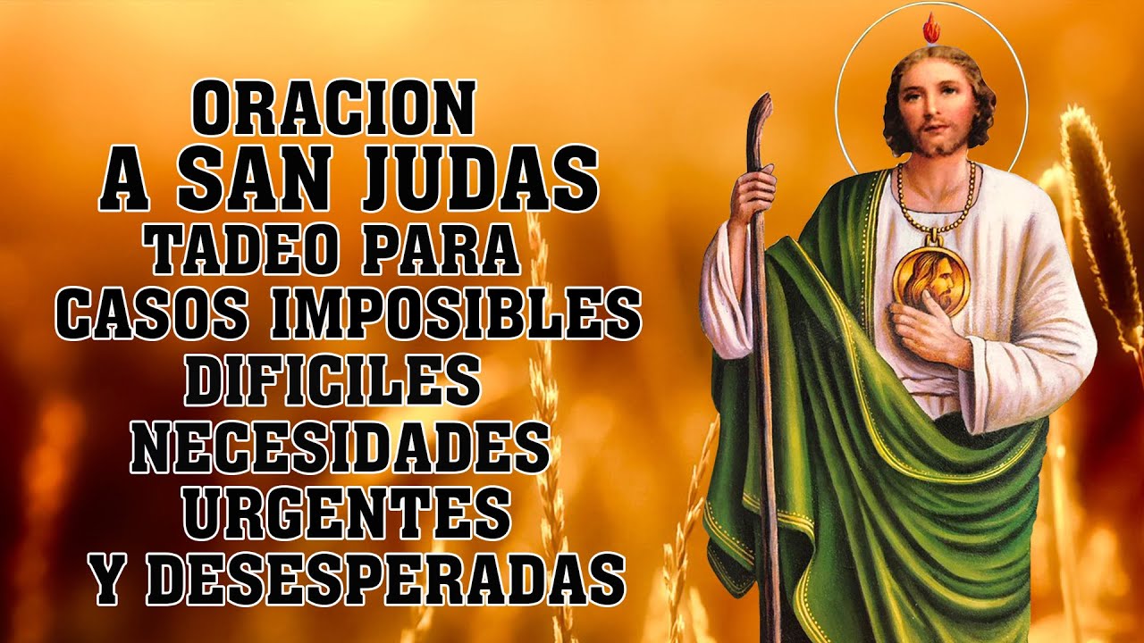 ORACION A SAN JUDAS TADEO PARA CASOS IMPOSIBLES, DIFICILES, NECESIDADES URGENTES Y DESESPERADAS
