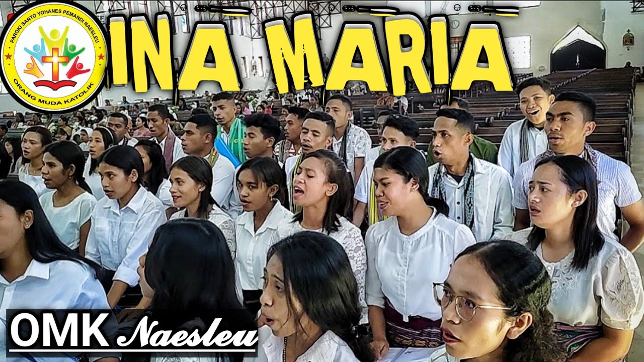 INA MARIA - OMK PAROKI NAESLEU (#koor #paroki #naesleu ) St. Yohanes Pemandi Naesleu - TTU
