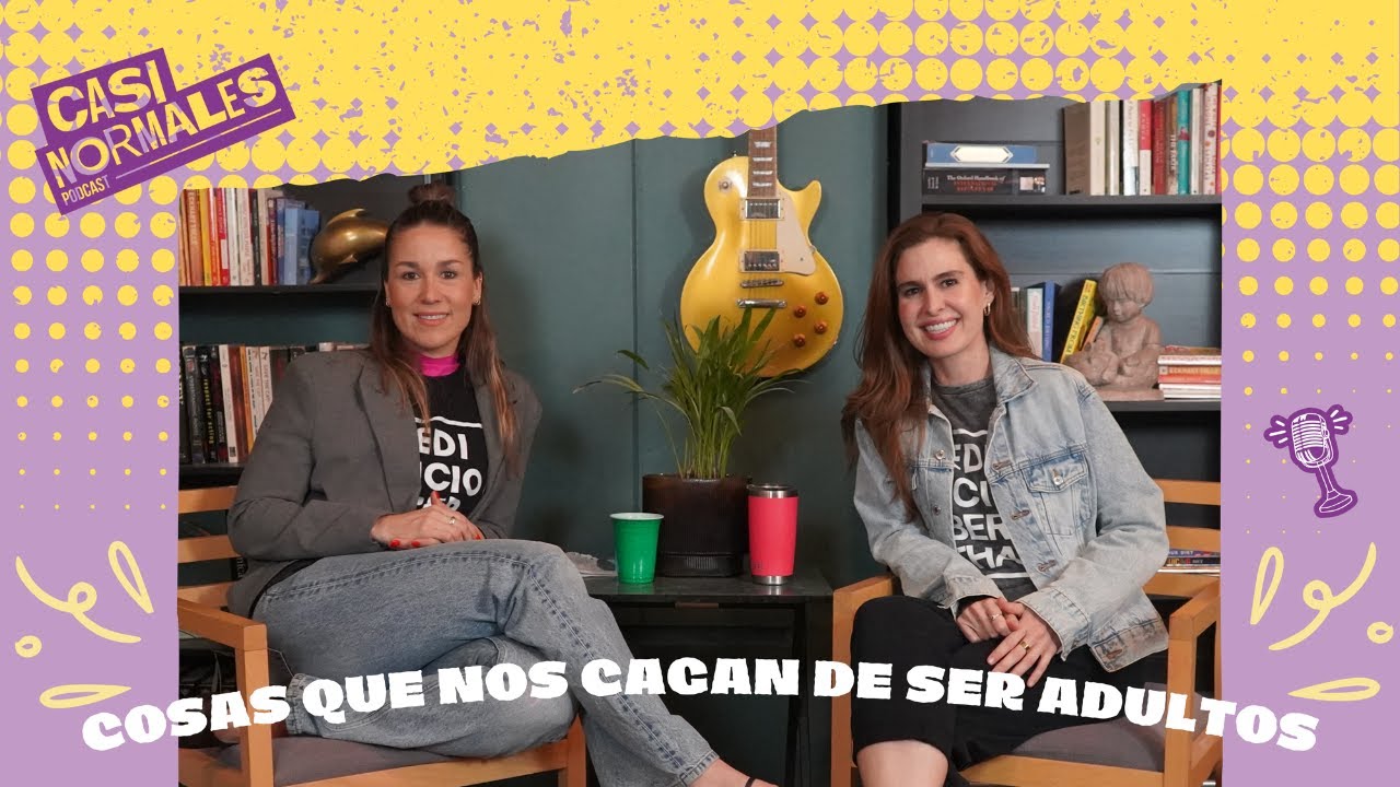Cosas que nos cagan de ser adultos - Casi Normales Podcast