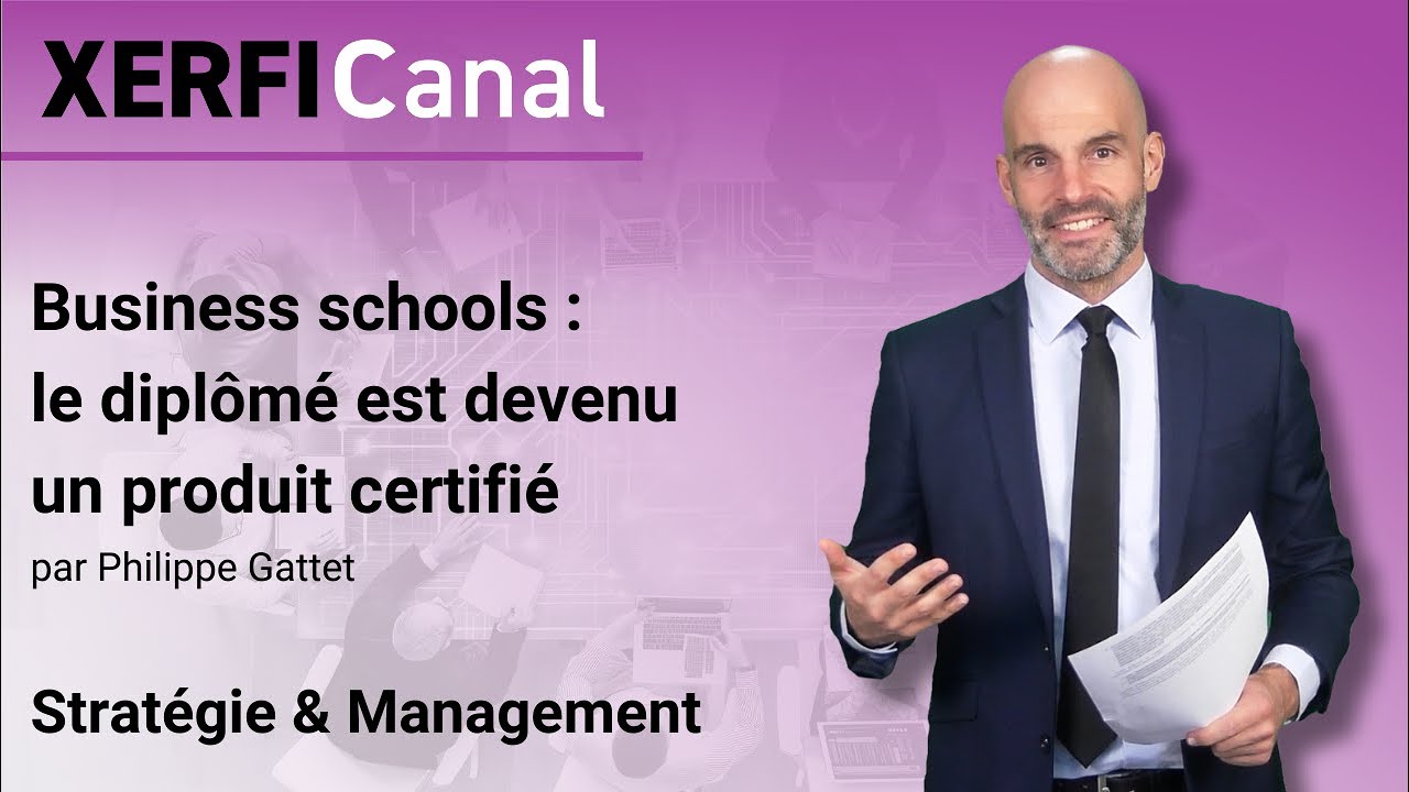 Business schools : le dipl&ocirc;m&eacute; est devenu un produit certifi&eacute; [Philippe Gattet]