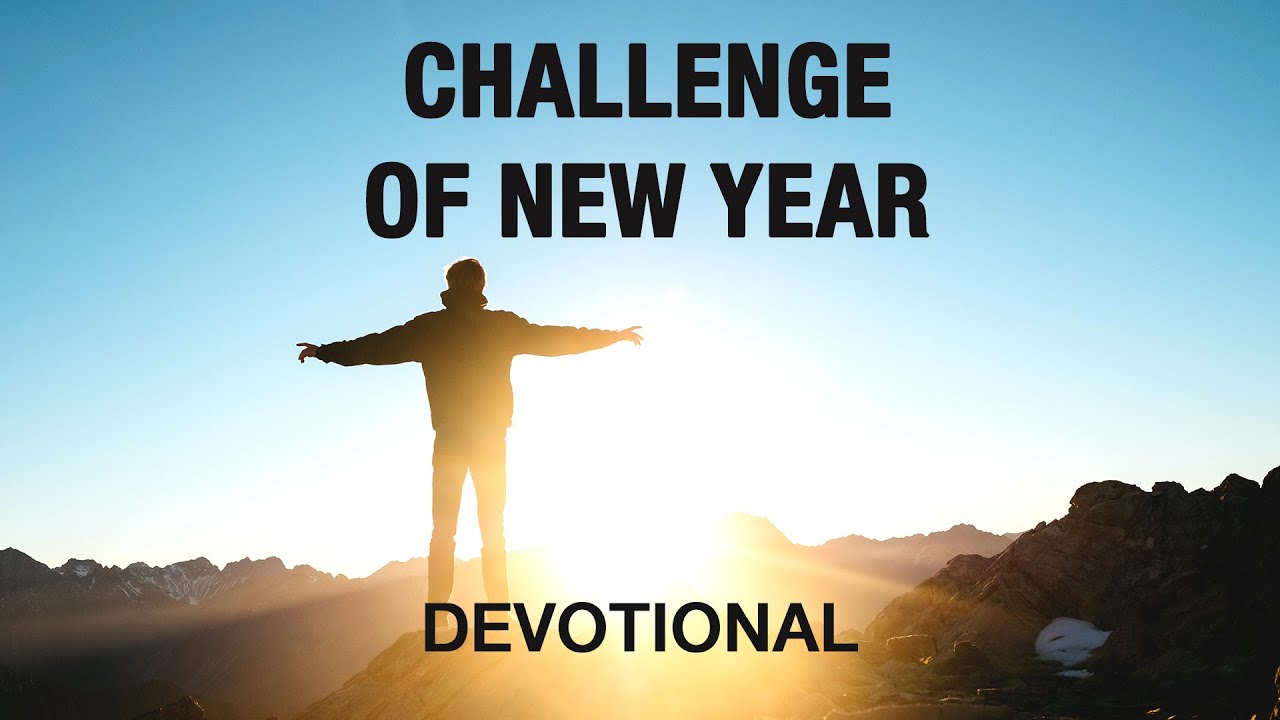 The Challenge of the New Year | Devotional