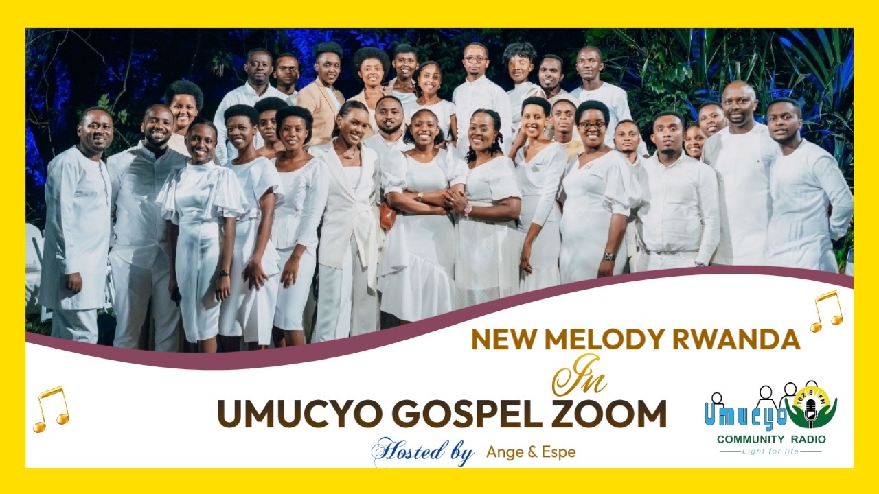 #umucyogospelzoom: NEW MELODY RWANDA