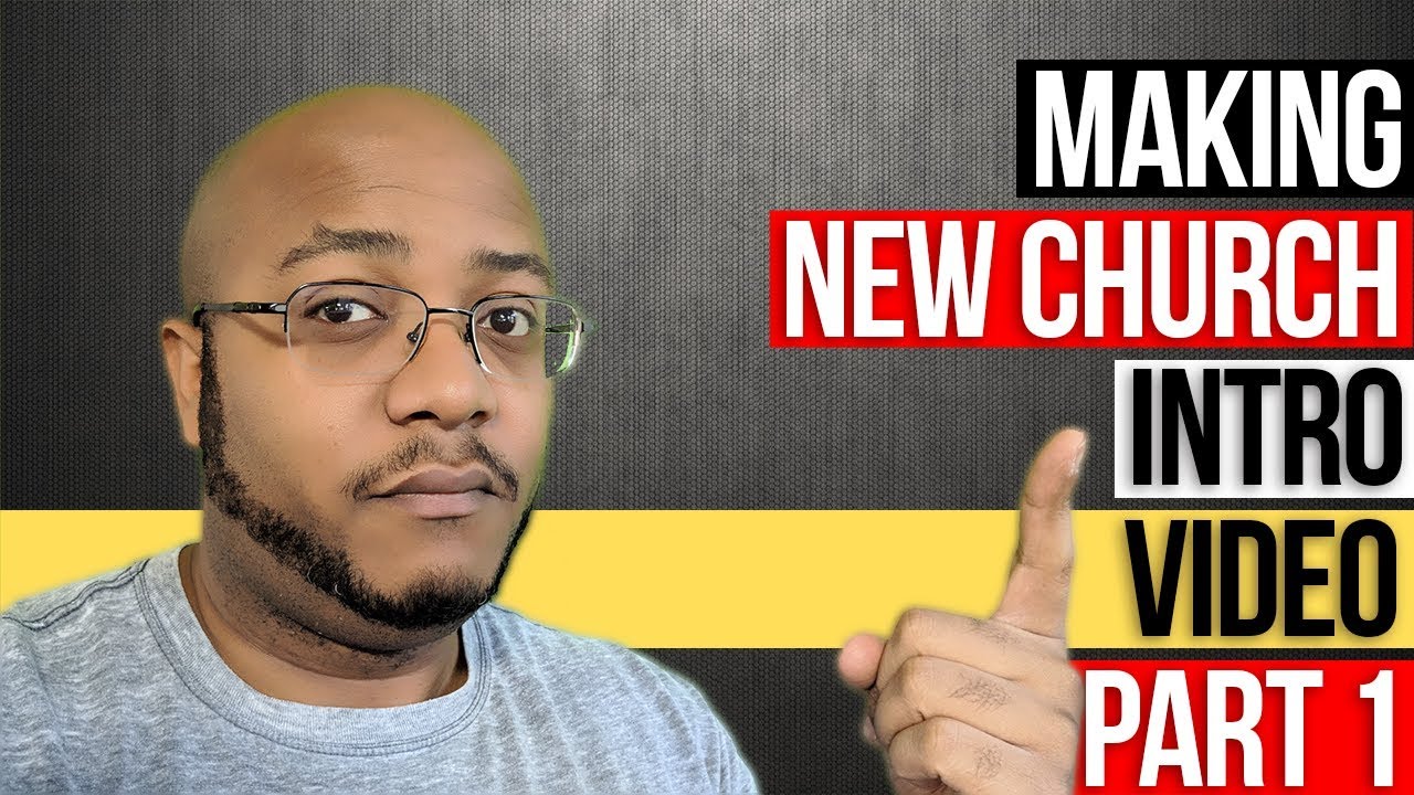 Making A New Church Intro Video - Part 1