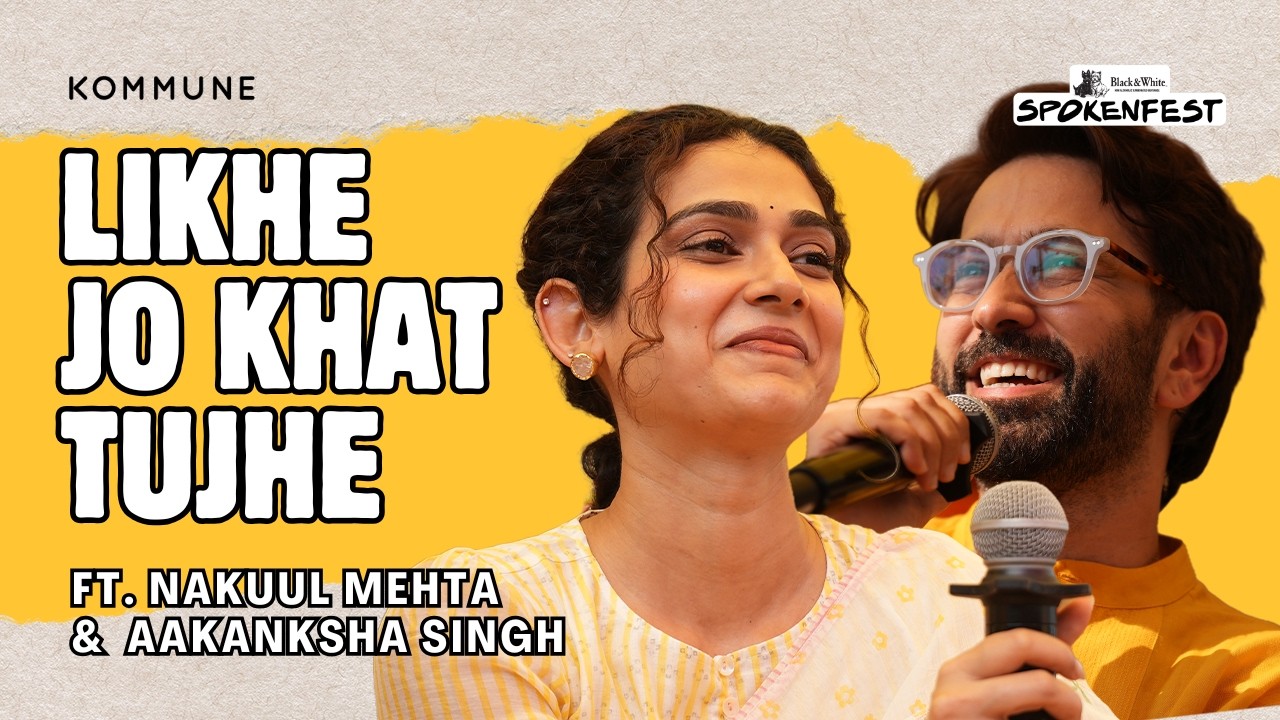 Likhe Jo Khat Tujhe | Nakuul Mehta & Aakanksha Singh | #Letter Reading | #SpokenFest #KommuneIndia