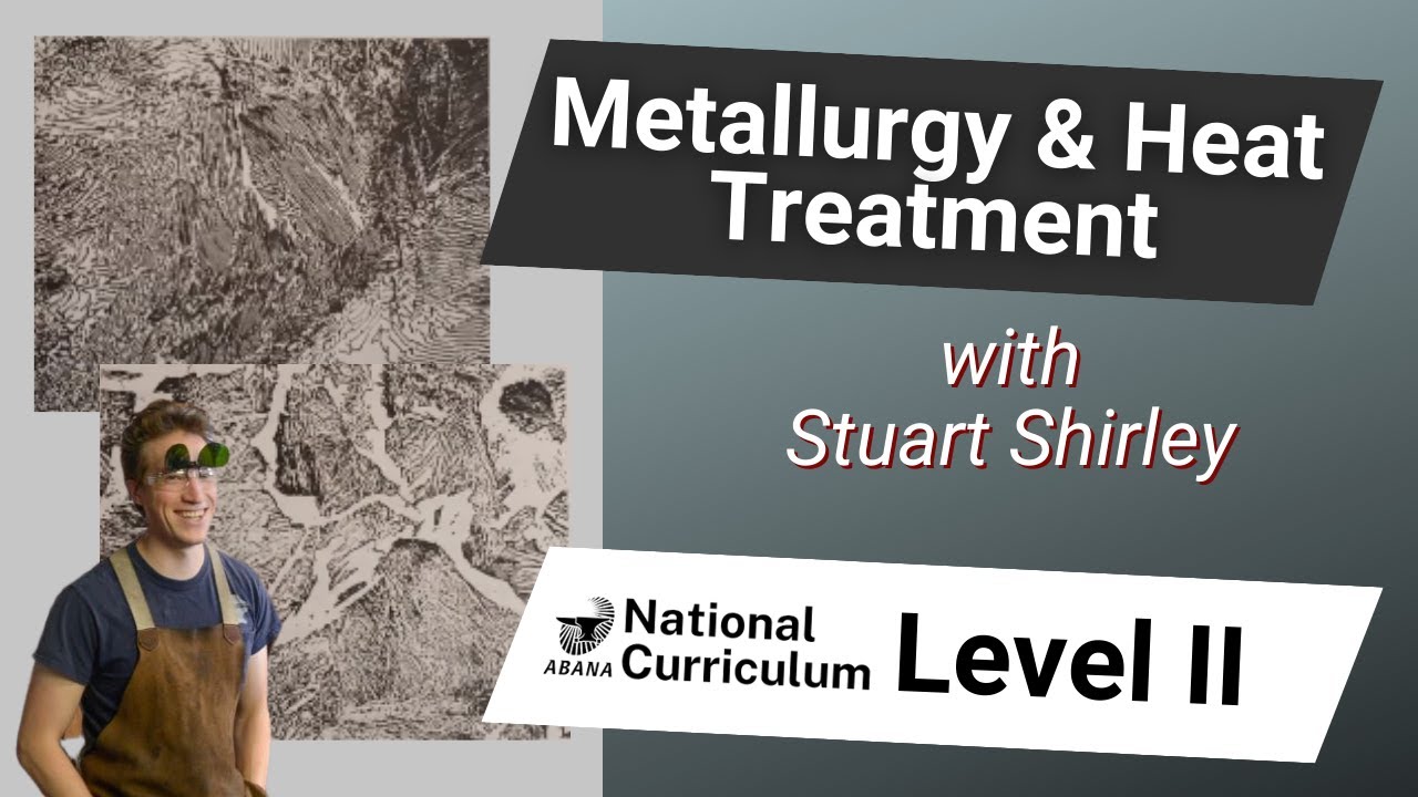 Metallurgy and Heat Treatment with Stuart Shirley: National Curriculum Level II