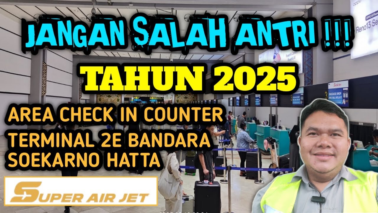 CARA CHECK IN MASKAPAI SUPER AIR JET DI TERMINAL 2E BANDARA SOEKARNO HATTA || MUDIK LEBARAN 2025