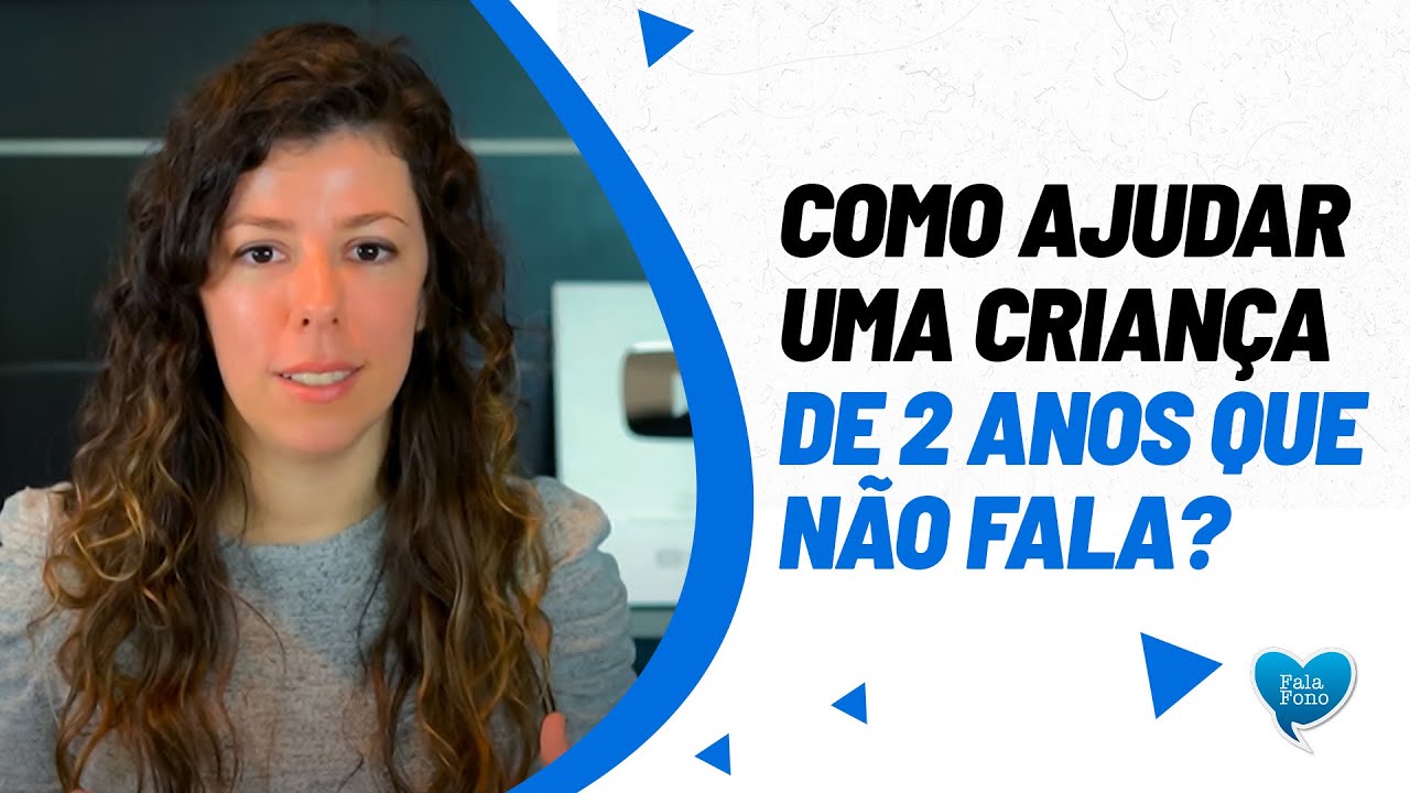COMO AJUDAR UMA CRIANÇA DE 2 ANOS QUE NÃO FALA.