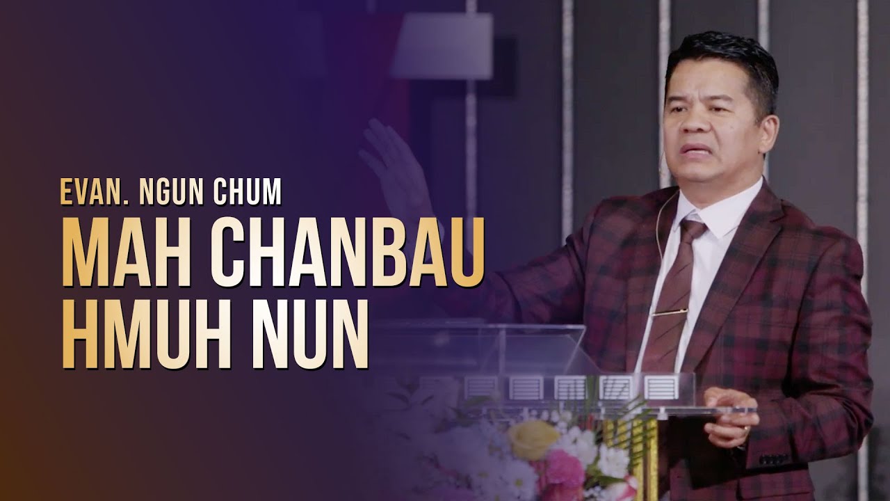 Mah Chanbaunak Hmuh Nun || Evan. Ngun Chum