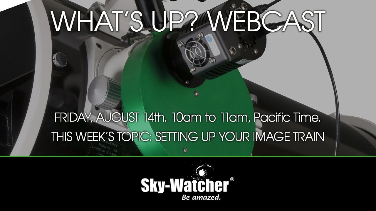 What's Up? Webcast: Setting up your Imaging Train