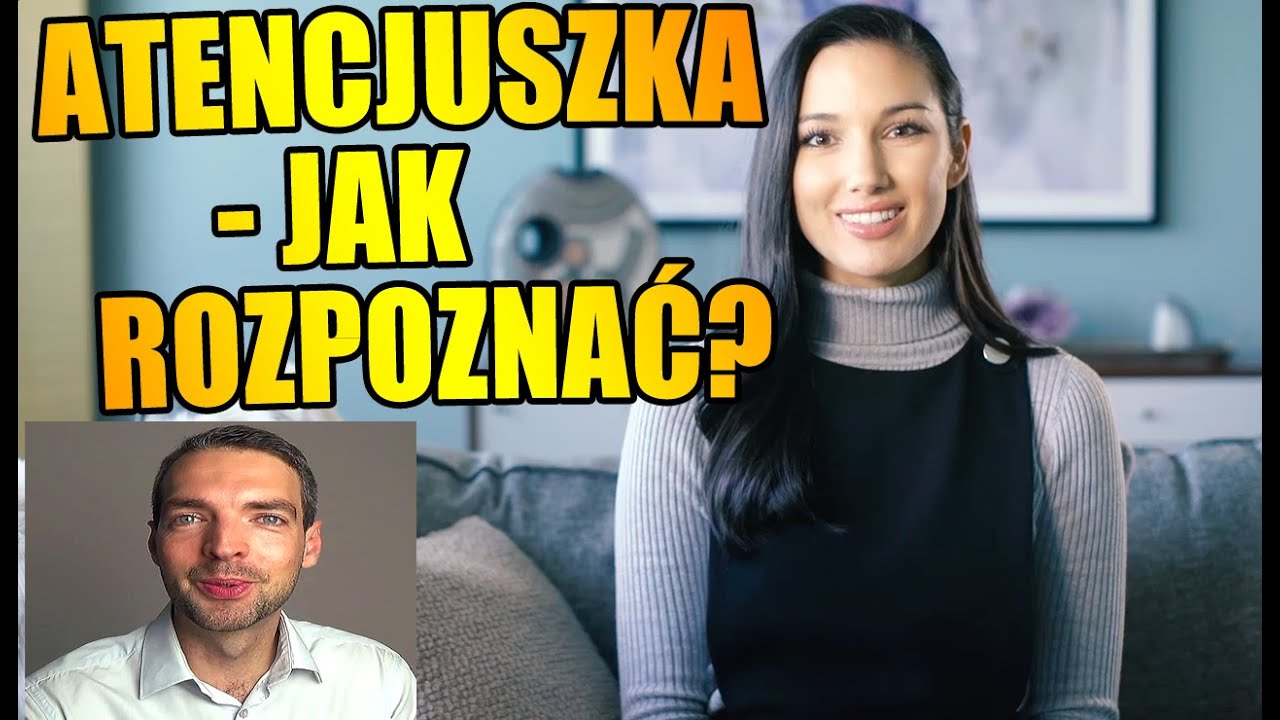 Atencjuszka - Jak Rozpoznać Atencjuszkę? Jak Postępować Gdy Ona Chce Się Całować i Szuka Dawcy Uwagi
