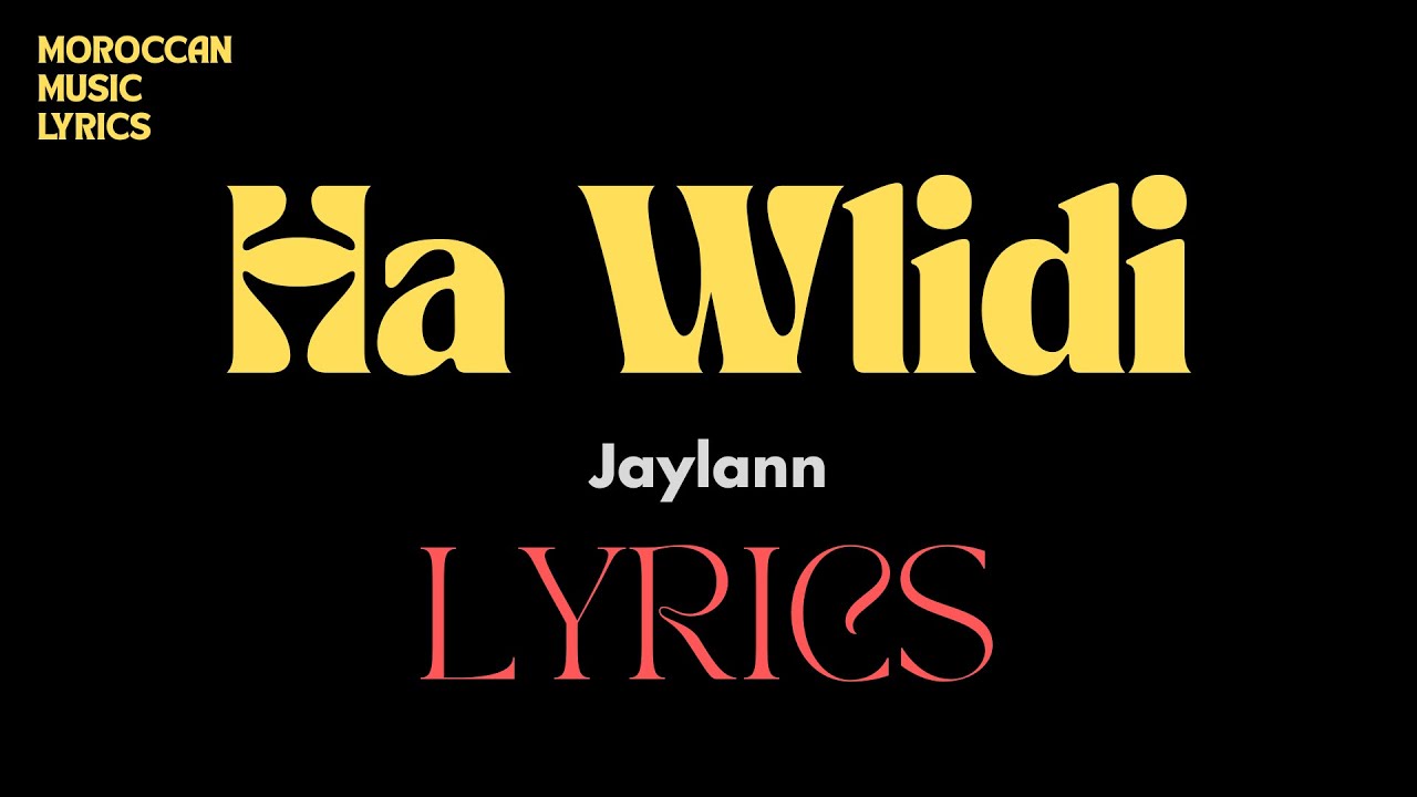 Jaylann - Ha Wlidi Lyrics