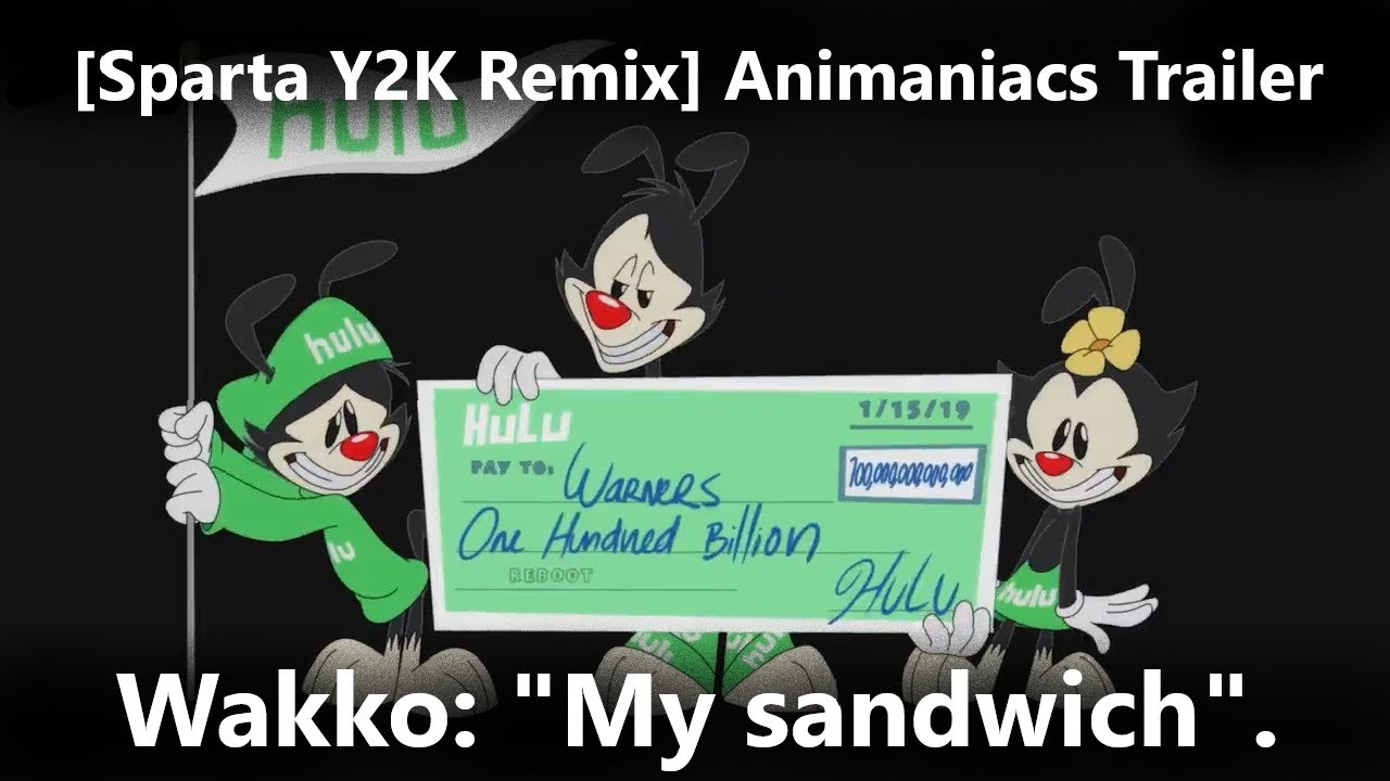 [Sparta Y2K Remix] Animaniacs Trailer, Wakko: 