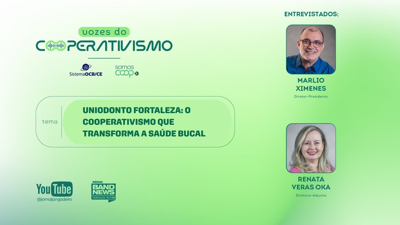 Vozes do Cooperativismo / UNIODONTO FORTALEZA: O Cooperativismo que transforma a saúde bucal