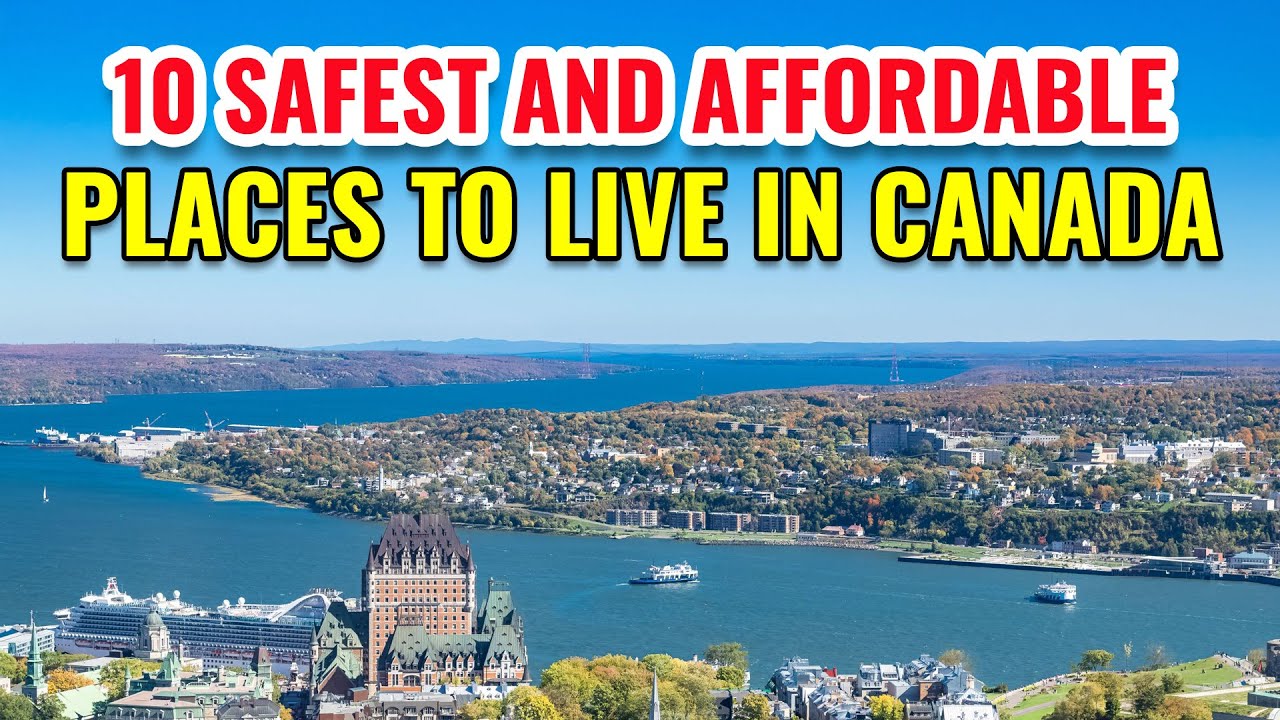10 Safest and Most Affordable Places to Live in Canada 2025