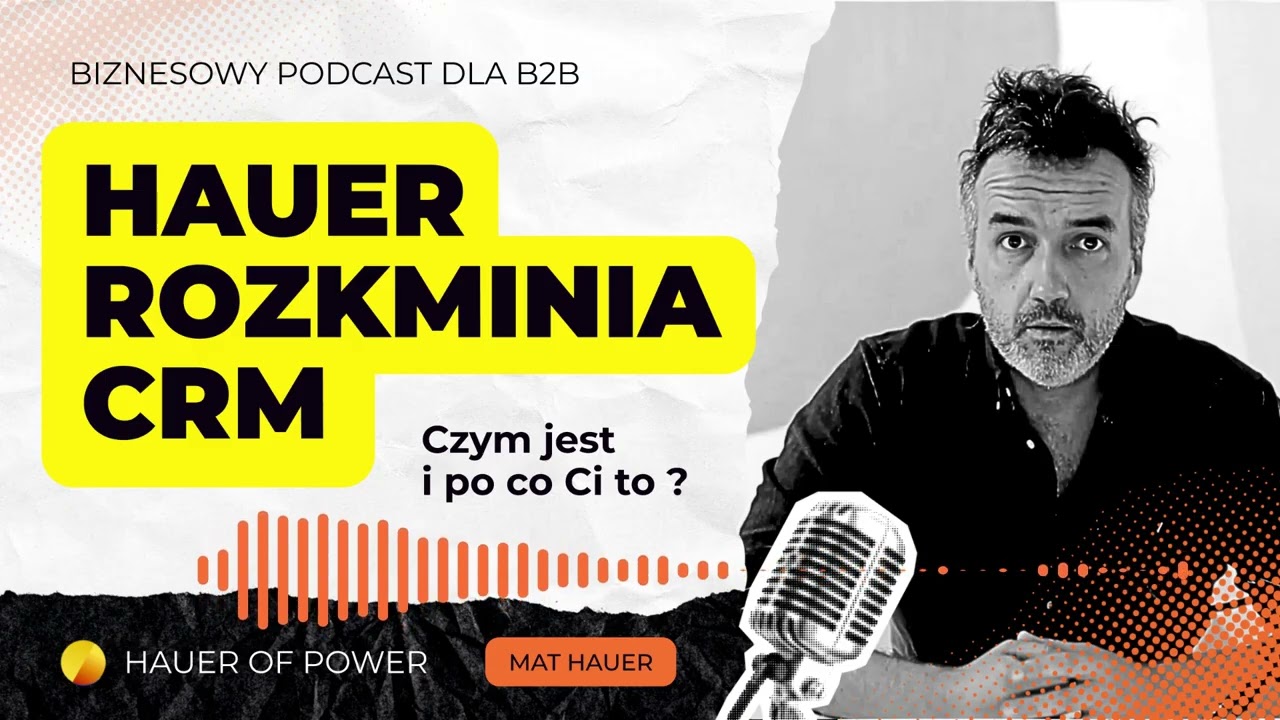 Hauer rozkminia CRM. Czym jest i czy naprawdę go potrzebujesz?