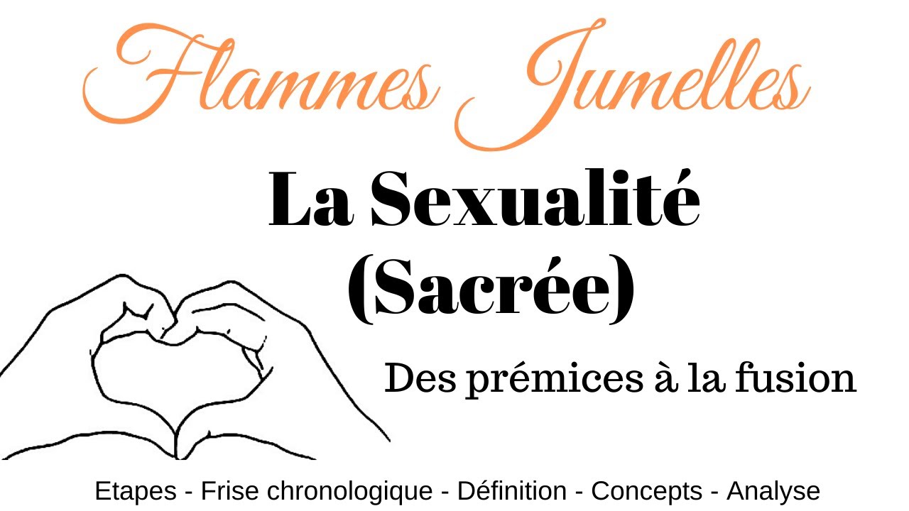 Flammes Jumelles : La sexualité (sacrée), des prémices à la fusion.