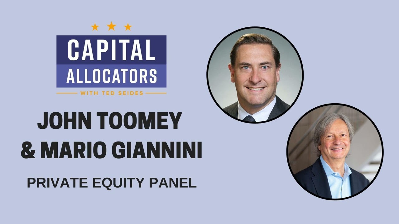 Mario Giannini & John Toomey – Private Equity Panel (Capital Allocators EP.309)
