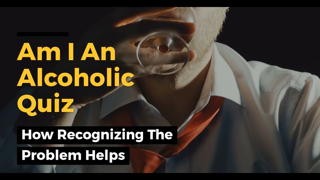 Am I An Alcoholic Quiz: How Recognizing The Problem Helps