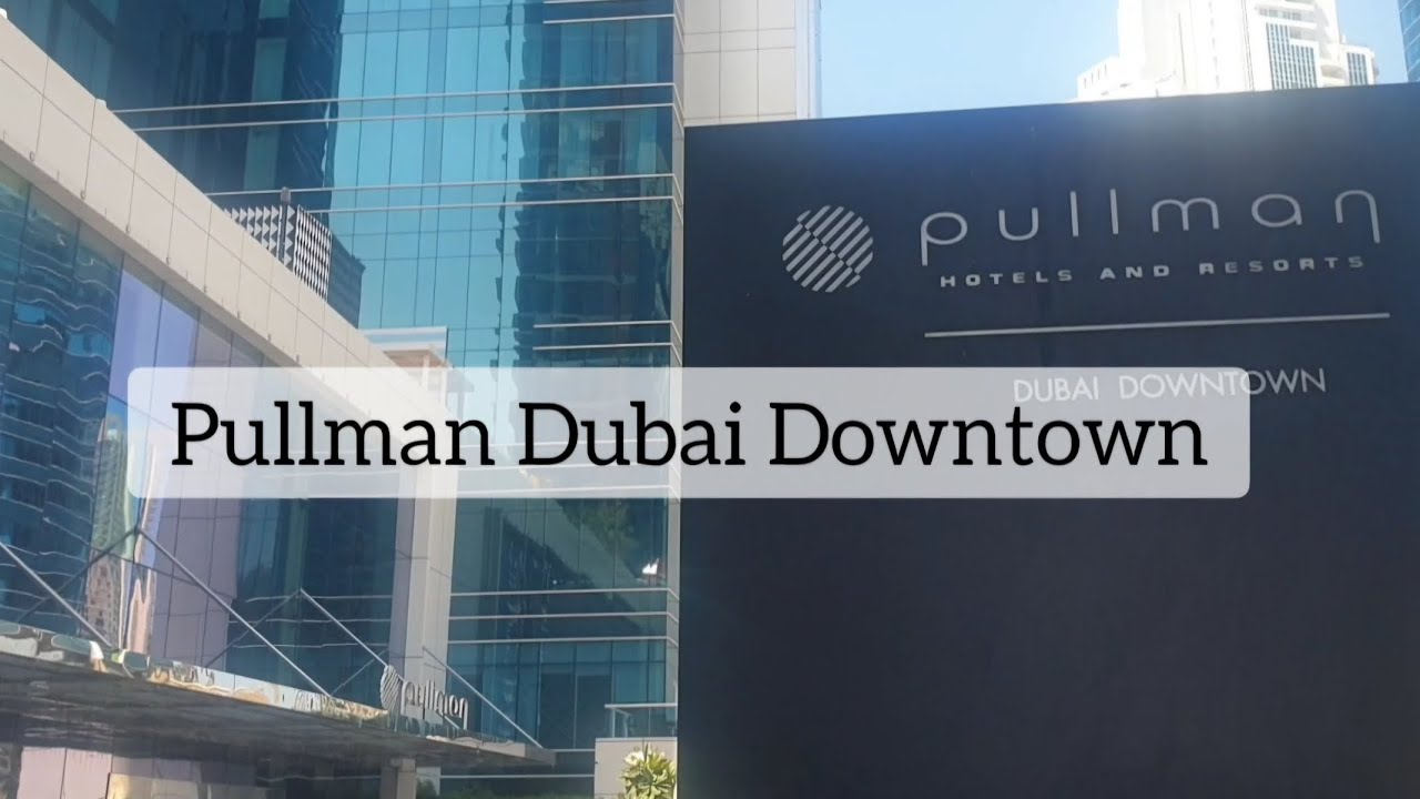 Pullman Dubai Downtown