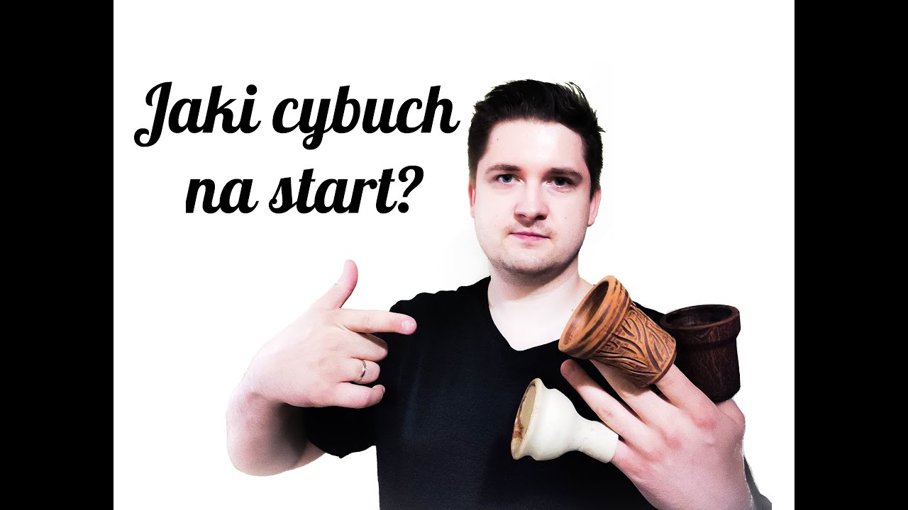 Jaki cybuch wybrać na start? + prawidłowe nabicie.