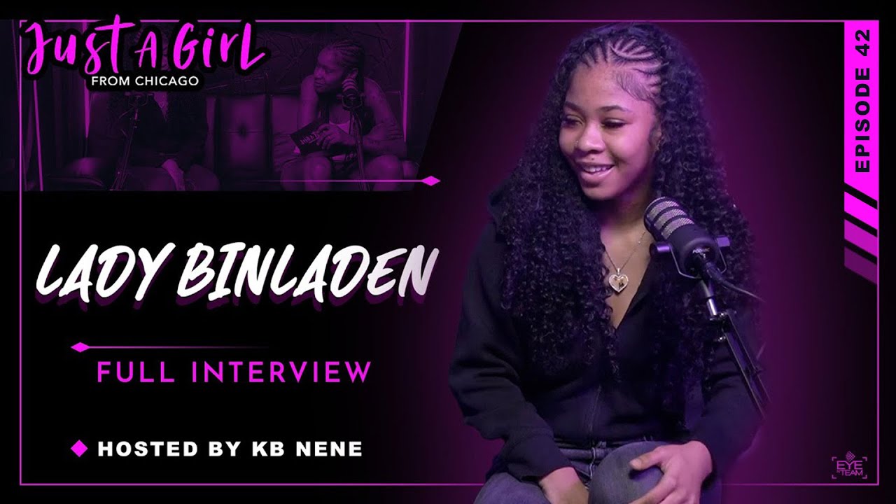 Lady Binladen | Ep42 | Just A Girl From Chicago Podcast | Hosted by KB Nene