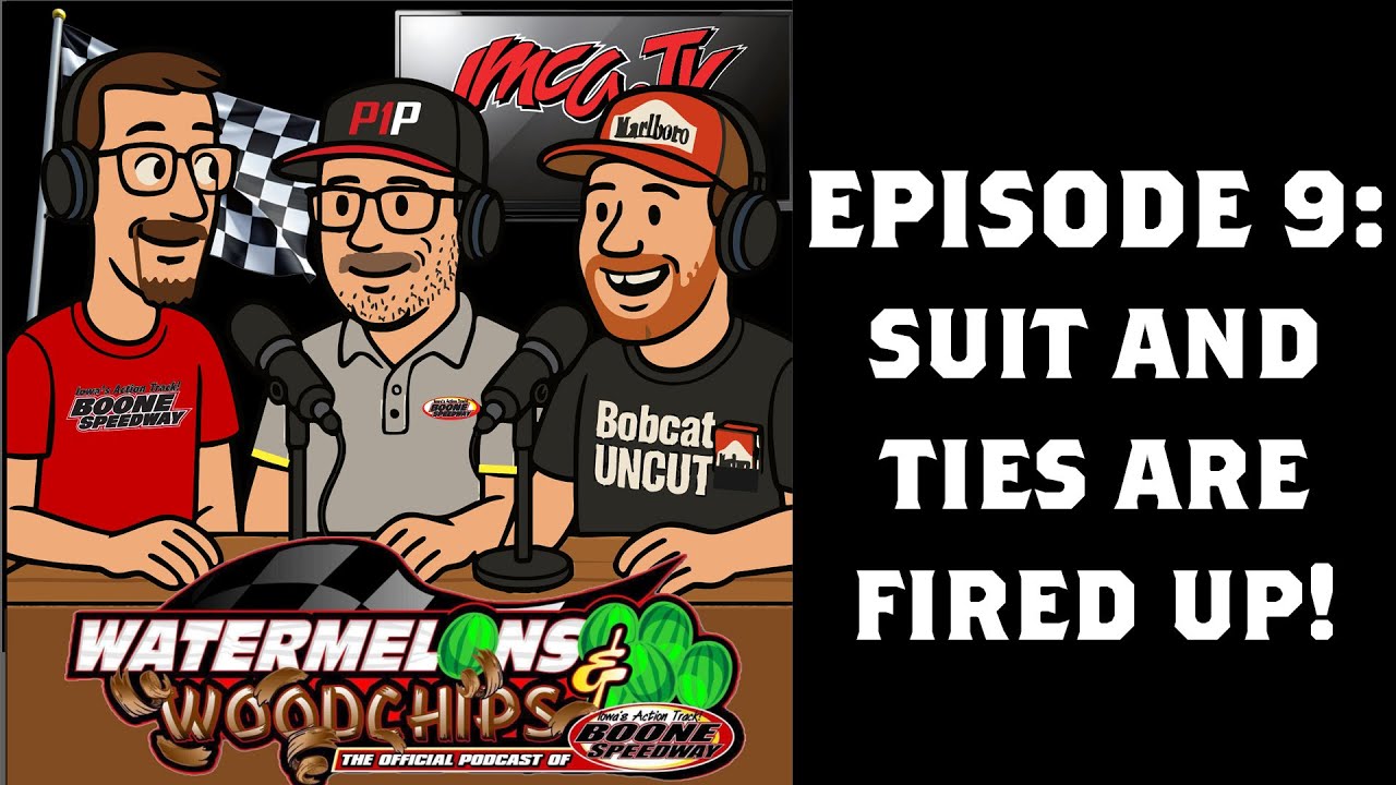 Watermelons and Woodchips Epidsode 9: Suit and Ties are Fired Up!