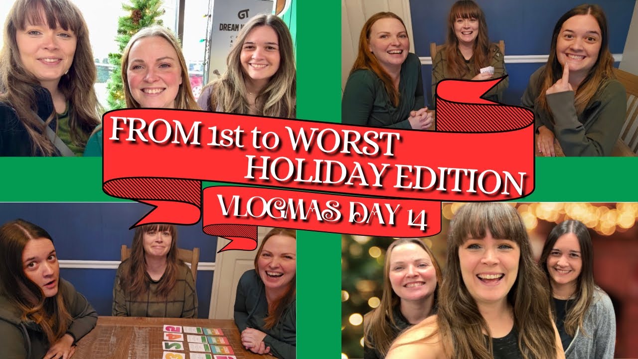 From 1st to Worst - Holiday Edition: Vlogmas Day 14