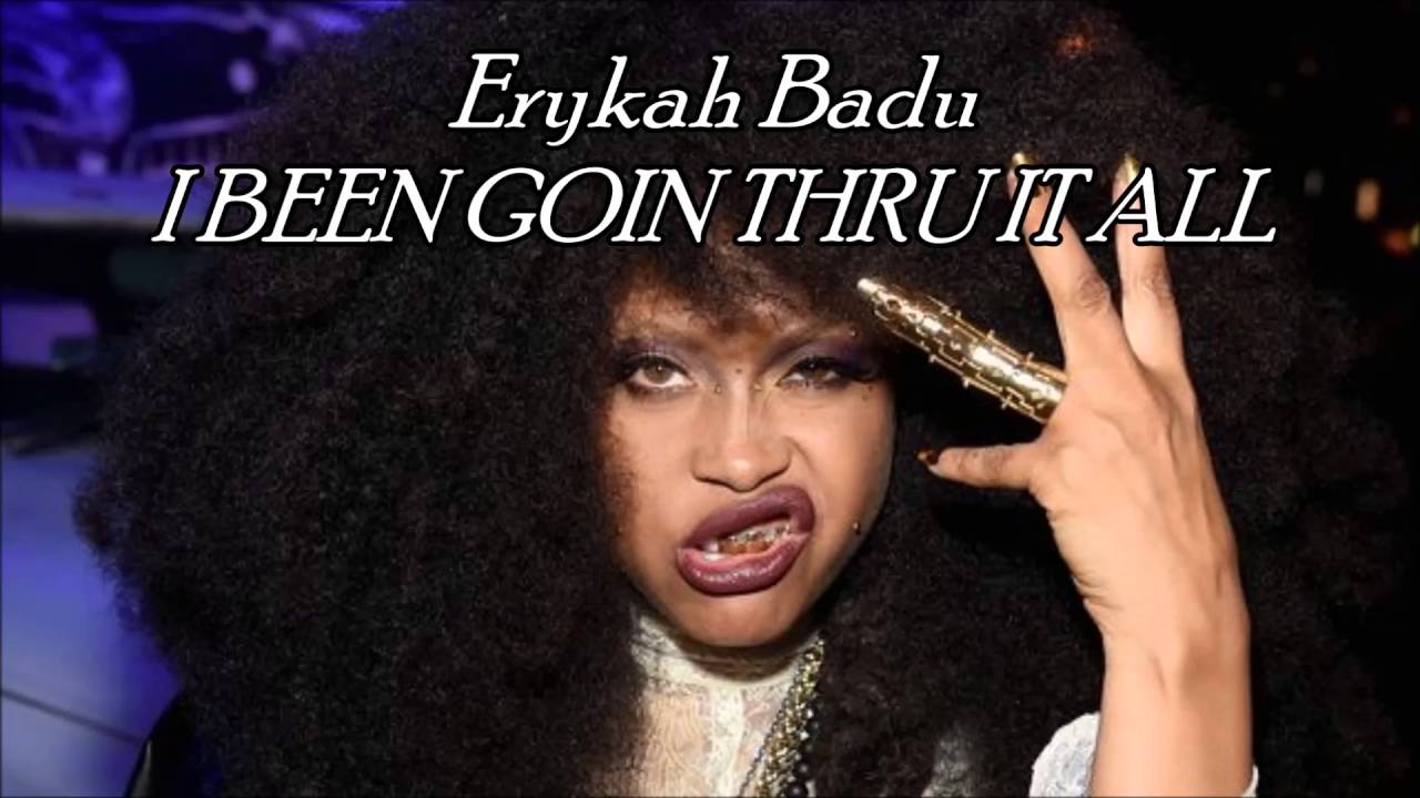 Erykah Badu - I BEEN GOIN THRU IT ALL