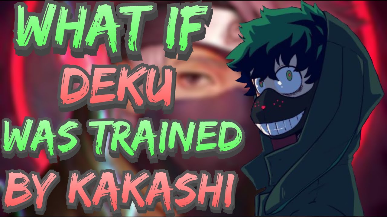 What if Deku Was Trained by Kakashi Part 1