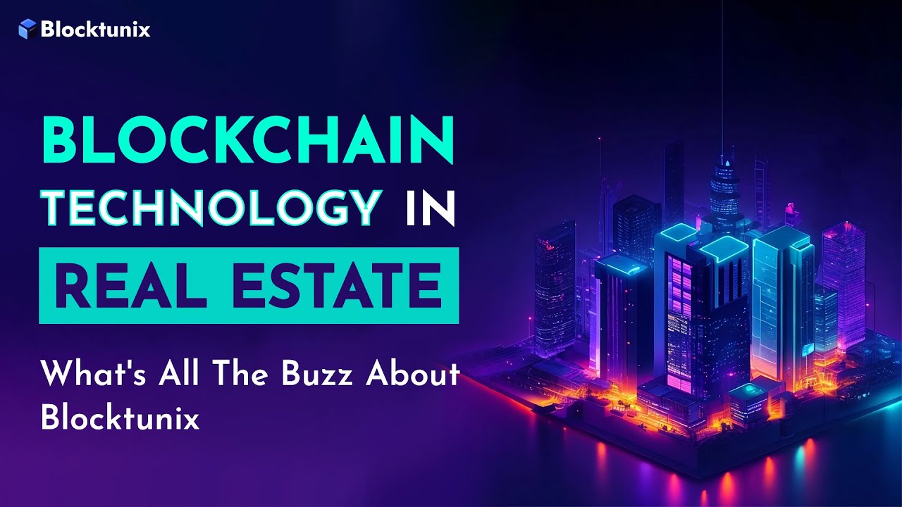 Blockchain Technology X Real Estate | What's All the Buzz About | Blocktunix