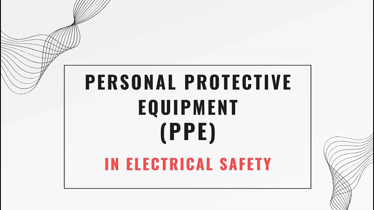 Personal Protective Equipment PPE in Electrical Safety